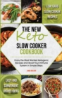 Image for The New Keto Slow Cooker Cookbook : Low-Carb Slow Cooker Recipes with Simple and Convenient Dishes Ideas. Enjoy the Most Wanted Ketogenic Recipes and Boost Your Immune System in Easy Steps.