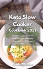 Image for Keto Slow Cooker Cookbook 2021 : Tasty ketogenic recipes for your slow cooker. Improve your health with an easy step-by-step guide to creating delicious, healthy dishes.
