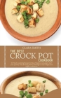 Image for The best Crock Pot Cookbook : 50 Mouth-Watering Recipes For Busy People On A Budget. Start Your Journey With Amazing Dishes And Begin To Lose Weight And Regain Confidence