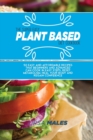 Image for The Super Easy Plant Based Diet Cookbook : 50 Easy and affordable recipes that beginners and advanced can cook in easy steps. Reset metabolism, heal your body and regain confidence.