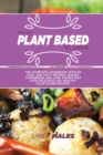 Image for The Easy Plant Based Diet Cookbook : The complete Cookbook with 50 easy and tasty recipes. Regain confidence and lose weight fast with delicious and healthy plant based recipes.