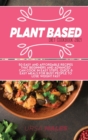 Image for Plant Based Diet Cookbook 2021 : 50 Easy and affordable recipes that beginners and advanced can cook in easy steps. Quick &amp; Easy meals for busy people to lose weight fast