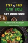 Image for The Step-by-Step Plant Based Diet Cookbook