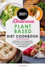 Image for Delicious Plant Based Diet Cookbook 2021
