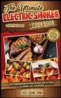 Image for The Ultimate Electric Smoker Cookbook with Pictures : 50+ Flaming Step-by-Step Recipes and 13 Tricks to Smoke Just Everything
