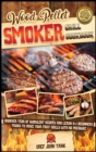 Image for Wood Pellet Smoker Grill Cookbook : Discover Tens of Succulent Recipes and Learn 9+1 Beginners Tricks to Make Your First Grills with No Pressure