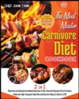 Image for The Meat-Master Carnivore Diet Cookbook [2 in 1] : Meet Now the Ultimate Pureblood Selection of 100+ Flavourful Recipes Full of Proteins, Follow Our High-Energetic Meal Plan and Discover Why Is It Wor
