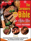 Image for The Carnivore Bible for Alpha Men with Pictures [3 Books in 1] : Choose between Thousands of Flaming Recipes. Forget Digestive Problems, Fell always Lean and Super-Energetic.