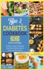 Image for Type 2 Diabetes Cookbook 2021 with Pictures : 50+ Recipes Targeted to Manage the Most Common Diabetes Type and Prevent Long-Term Ailments
