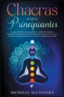 Image for Chakras para principiantes : La guia definitiva para equilibrar y sanar tus chakras. Meditacion guiada de atencion plena para abrir tu tercer ojo e irradiar energia positiva a traves de las ensenanzas