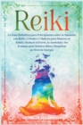 Image for Reiki : La Guia Definitiva para Principiantes sobre la Sanacion con Reiki, Cristales y Chakras para Mejorar su Salud y Reducir el Estres, la Ansiedad y los Traumas para Sentirse Bien y Despertar su Ni