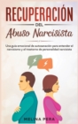 Image for Recuperacion del abuso narcisista : Una guia emocional de autosanacion para entender el narcisismo y el trastorno de personalidad narcisista [Narcissistic Abuse, Spanish Edition]