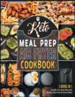 Image for Keto Meal Prep Air Fryer Cookbook [2 in 1] : Simplify Your Keto Diet with Ready-to-Eat Keto Air Fryer Meals (with Pictures)