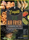 Image for The Complete Vegan Air Fryer Cookbook for Two [2 in 1] : Plenty of Healthy Choices and Recipes for Him and Her [with Pictures Included]