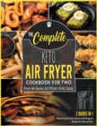 Image for The Complete Keto Air Fryer Cookbook for Two [2 in 1] : Plenty of Low-Carb Choices and Ketogenic Recipes for Him and Her [with Pictures Included]