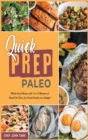 Image for Quick Prep Paleo : Whole-Food Meals with 5 to 15 Minutes of Hand-On-Time for Smart People on a Budget