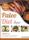 Image for The Simple 100 Paleo Diet Recipes [2 in 1] : A Family-Approved Cookbook to Kill Hunger Tasting Incredible 5-Ingredient Recipes