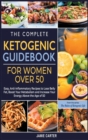 Image for The Complete Ketogenic Guidebook for Women Over 50 : Easy, Anti-Inflammatory Recipes to Lose Belly Fat, Boost Your Metabolism and Increase Your Energy Above the Age of 50