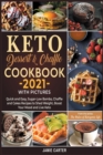 Image for Keto Dessert &amp; Chaffle Cookbook 2021 with Pictures : Quick and Easy, Sugar-Low Bombs, Chaffle and Cakes Recipes to Shed Weight, Boost Your Mood and Live Keto