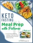 Image for Keto Fasting Meal Prep with Pictures [2 Books in 1] : The 30-Minute Meal Prep Cookbook + Keto Intermittent Fasting Recipes for Everyone and for Any Time
