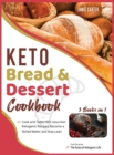Image for Keto Bread &amp; Dessert Cookbook [3 Books in 1] : Cook and Taste 150+ Gourmet Ketogenic Recipes, Become a Skilled Baker and Stay Lean