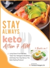 Image for Stay Always Keto After 7 AM [3 Books in 1]