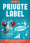Image for Private Label Crash Course [2 in 1] : Found Your First Brand and Learn how to Make it Viral through Youtube, Instagram and TikTok Advertising