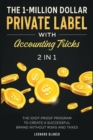 Image for The 1-Million Dollar Private Label with Accounting Tricks [2 in 1]