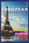 Image for The Top 9+1 Illustrated European Destinations [with Tips&amp;Tricks] : Everything You Need to Know in 2021 to Travel Europe on a Budget