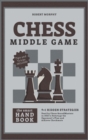 Image for Chess MiddleGameThe Smart Handbook : 9+1 Hidden Strategies Used by Chess GrandMasters in 2021 to Sabotage the Opponent&#39;s Plan and Achieve Checkmate