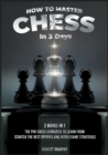 Image for How to Master Chess in 3 Days [2 Books in 1] : The Pro Chess Handbook to Learn from Scratch the Best Opening and Middlegame Strategies