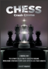 Image for Chess Crash Course [2 Books in 1] : The Ultimate Collection of Perfected Endgame, Middlegame Strategies to Win Every Match in Less than 5 Minutes