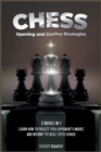 Image for Chess Opening and Closing Strategies [2 Books in 1] : Learn How to Predict Your Opponent&#39;s Moves and Become the Next Chess Genius (Tips-and-Tricks from Best Chess Players)