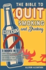 Image for The Bible to Quit Smoking and Drinking Instantly [3 Books in 1] : Move Beyond Addiction, Regain Immediate Control of Your Decisions, and Invest in Your Health with this Comprehensive Book