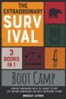 Image for The Extraordinary Survival Boot Camp [3 BOOKS IN 1] : Survive Anywhere with 33+ Ready to Use Life-Saving Strategies for Self Sufficient Living