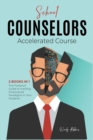 Image for School Counselors Accelerated Course [2 in 1] : The Foolproof Guide to Instilling Empowered Paradigms in Your Students