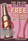 Image for The 28-Day Alcohol-Free Challenge for Women [2 Books in 1] : The Revolutionary Method to Forget Bad Experiences from Alcohol and Reclaim Your Reputation