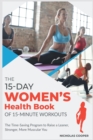 Image for The 15-Day Women&#39;s Health Book of 15-Minute Workouts : The Time-Saving Program to Raise a Leaner, Stronger, More Muscular You