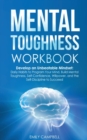 Image for Mental Toughness Workbook : ??lf-??nfid?n??, ??w?rful H?bit?, M?nt?l R??ili?n??, Manag