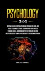 Image for Psychology : 3 in 1: Mental Health + Critical Thinking for Adults, Kids, and Teens. A Beginner&#39;s Guide to Improving Your Critical Thinking Skills, Becoming Better at Problem Solving, and The Basics of