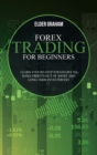 Image for Forex Trading for beginners : Learn Step-By-Step Strategies to Make Profits Out of Short and Long-Term Investments