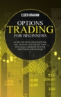 Image for Options Trading for Beginners : learn the best strategies for day trading and create your financial freedom with tip and tricks for success