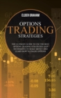 Image for Options Trading Strategies : The ultimate guide to use the best Options Trading Strategies and Techniques to make money and Learn How to Trade Options