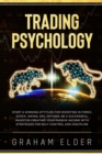 Image for Trading Psychology : Guide to Start Investing Using the Right Winning Attitude, Learn How to Trade to Be a Successful Investor Creating Your Passive Income with Strategies for Discipline Self-Control