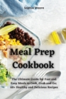 Image for Meal Prep Cookbook : The Ultimate Guide for Fast and Easy Meals to Cook, Grab and Go; 60+ Healthy and Delicious Recipes