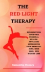 Image for THE RED LIGHT THERAPY : RED-LIGHT FOR YOUR OWN PERSONAL HEALTH. ANTIAGING METHOD FOR YOUR SKINCARE, ACNE, HAIR LOSS AND WEIGHT LOSS