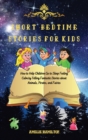 Image for Short Bedtime Stories for Kids : How to Help Children Go to Sleep Feeling Calm by Telling Fantastic Stories about Animals, Pirates, and Fairies