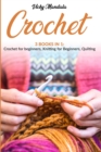 Image for Crochet : 3 Books in 1: Crochet for beginners, Knitting for beginners, Quilting