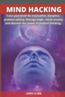 Image for Mind Hacking : Train your brain for motivation, discipline, problem solving. Manage anger, social anxiety and discover the power of positive thinking.