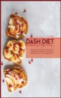 Image for Dash Diet Cookbook For Beginners : The Complete Guide to dash Diet for Beginners with Over 75 Simple Recipes to Lose Your Weight Fast